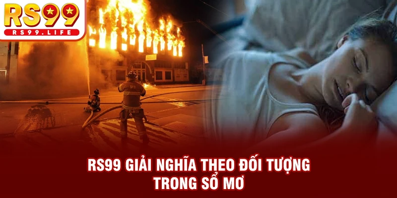 RS99 giải nghĩa theo đối tượng trong sổ mơ